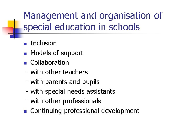 Management and organisation of special education in schools Inclusion n Models of support n