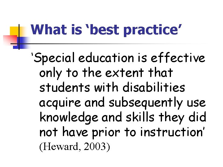 What is ‘best practice’ ‘Special education is effective only to the extent that students