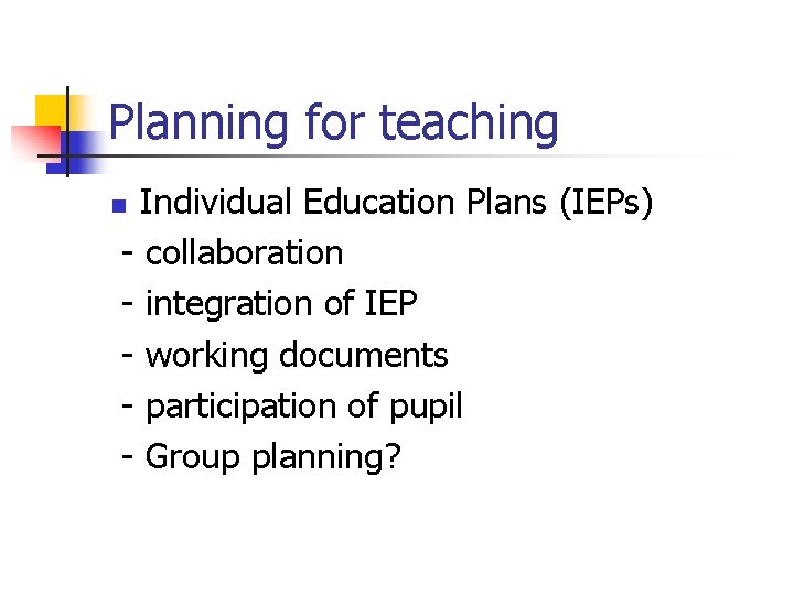 Planning for teaching Individual Education Plans (IEPs) - collaboration - integration of IEP -