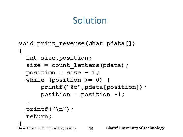 Input and Output – Lecture 4 Solution void print_reverse(char pdata[]) { int size, position;