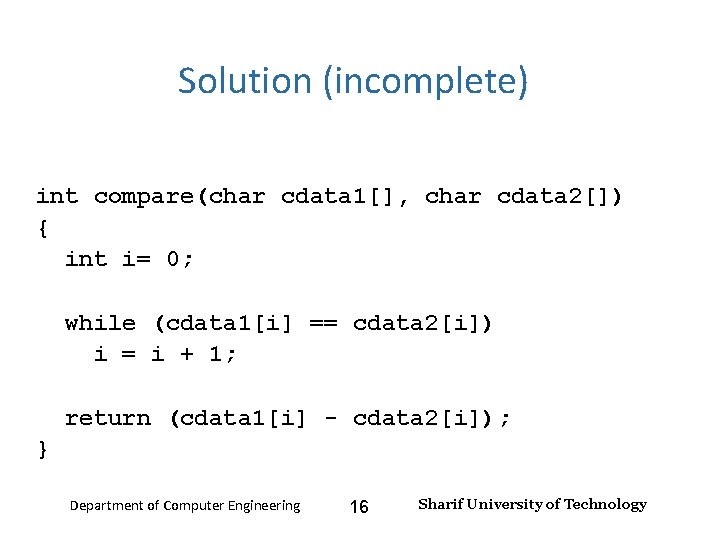 Input and Output – Lecture 4 Solution (incomplete) int compare(char cdata 1[], char cdata