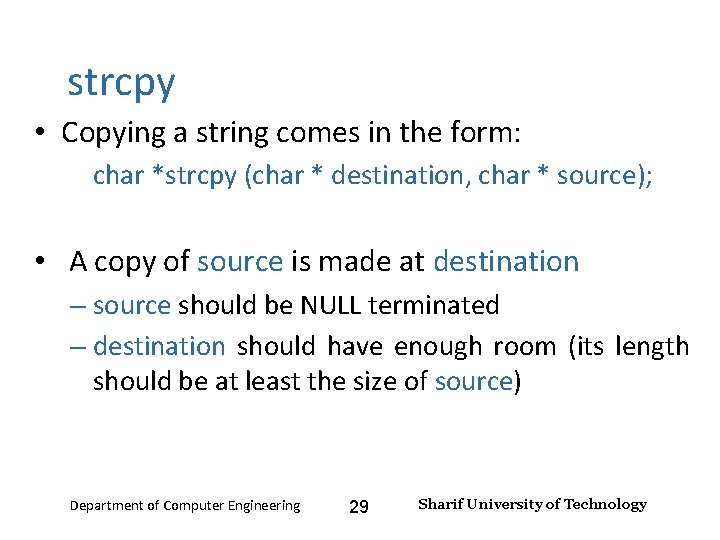 Input and Output – Lecture 4 strcpy • Copying a string comes in the