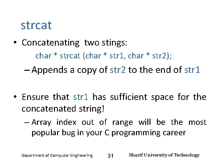 Input and Output – Lecture 4 strcat • Concatenating two stings: char * strcat