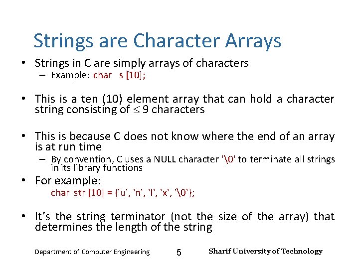Input and Output – Lecture 4 Strings are Character Arrays • Strings in C