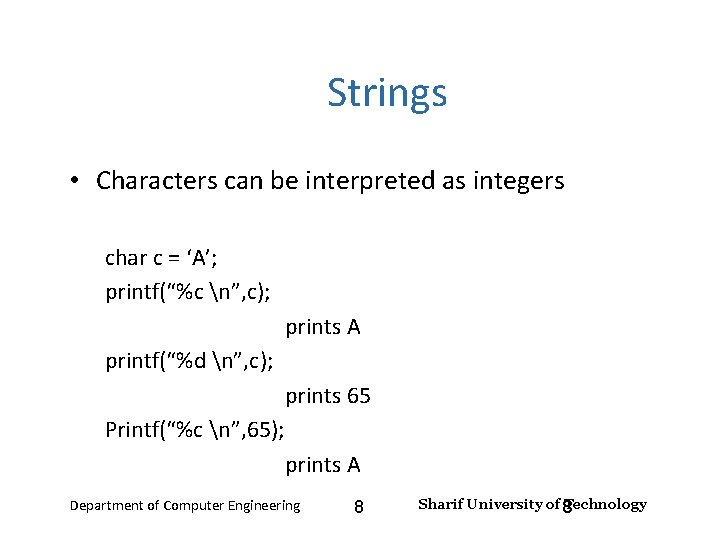 Input and Output – Lecture 4 Strings • Characters can be interpreted as integers