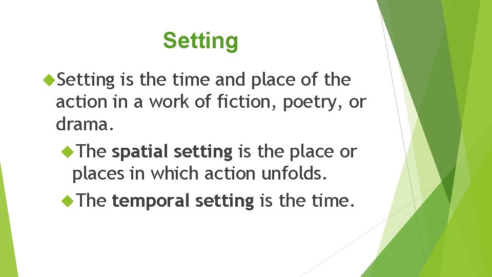 Setting is the time and place of the action in a work of fiction, Setting is the time and place of the action in a work of fiction,