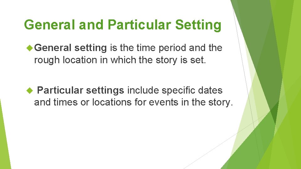 General and Particular Setting General setting is the time period and the rough location General and Particular Setting General setting is the time period and the rough location