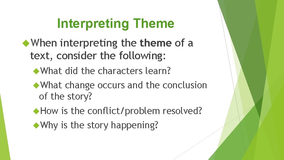 Interpreting Theme When interpreting theme of a text, consider the following: What did the Interpreting Theme When interpreting theme of a text, consider the following: What did the
