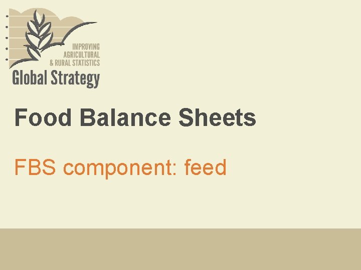 Food Balance Sheets FBS component: feed 