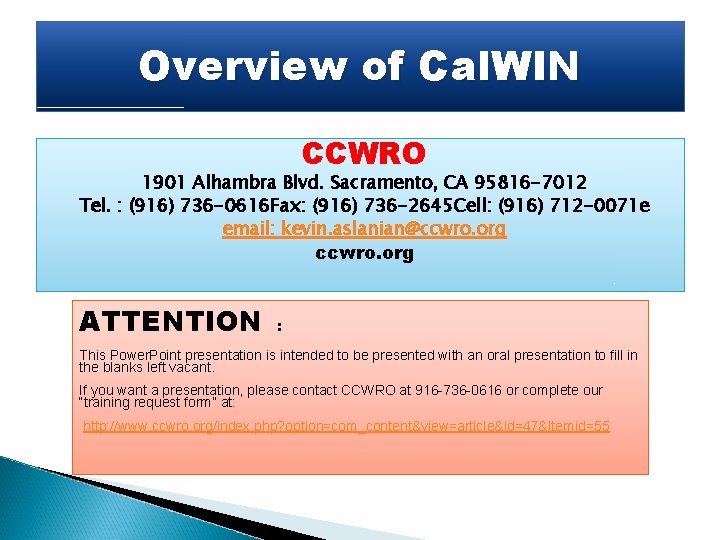 Overview of Cal. WIN CCWRO 1901 Alhambra Blvd. Sacramento, CA 95816 -7012 Tel. :
