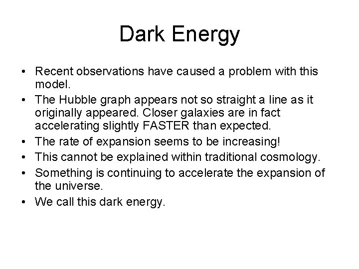 Dark Energy • Recent observations have caused a problem with this model. • The