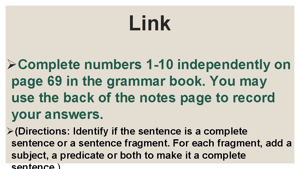 Link ØComplete numbers 1 -10 independently on page 69 in the grammar book. You