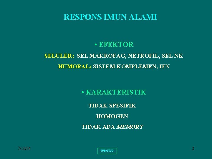 RESPONS IMUN ALAMI • EFEKTOR SELULER: SEL MAKROFAG, NETROFIL, SEL NK HUMORAL: SISTEM KOMPLEMEN,