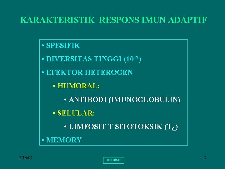 KARAKTERISTIK RESPONS IMUN ADAPTIF • SPESIFIK • DIVERSITAS TINGGI (1012) • EFEKTOR HETEROGEN •