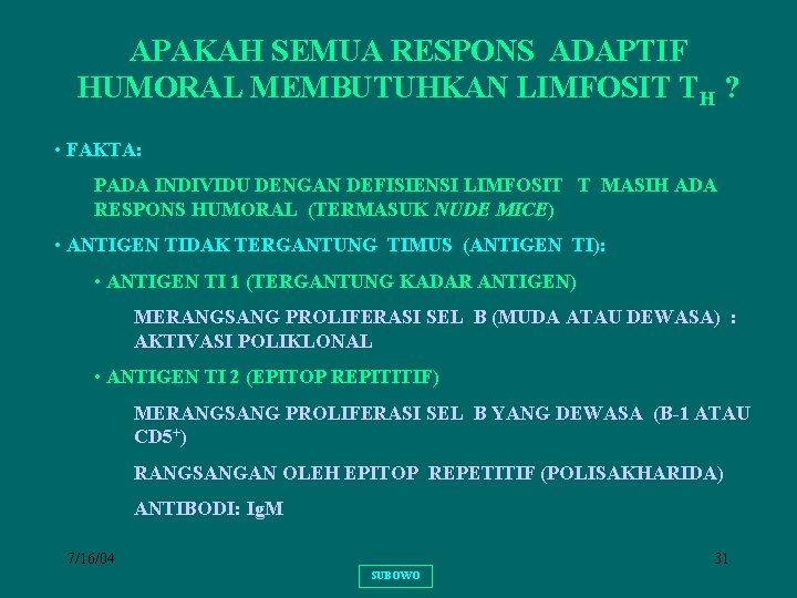 APAKAH SEMUA RESPONS ADAPTIF HUMORAL MEMBUTUHKAN LIMFOSIT TH ? • FAKTA: PADA INDIVIDU DENGAN