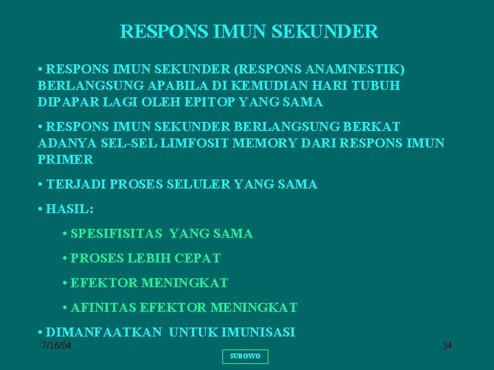 RESPONS IMUN SEKUNDER • RESPONS IMUN SEKUNDER (RESPONS ANAMNESTIK) BERLANGSUNG APABILA DI KEMUDIAN HARI