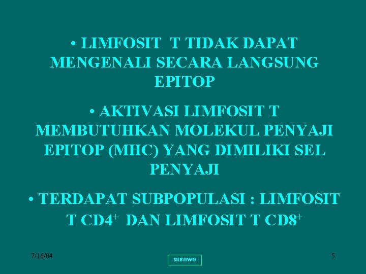  • LIMFOSIT T TIDAK DAPAT MENGENALI SECARA LANGSUNG EPITOP • AKTIVASI LIMFOSIT T