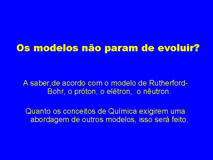 Os modelos não param de evoluir? A saber, de acordo com o modelo de