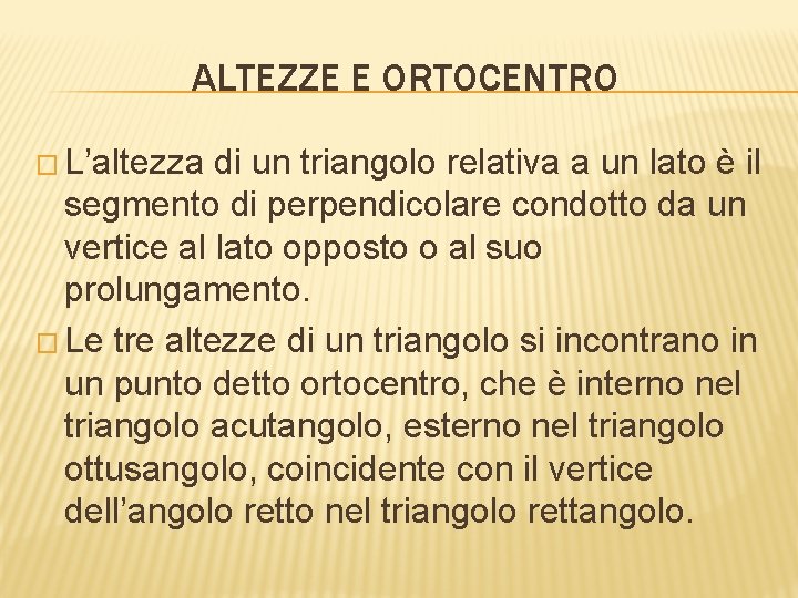 ALTEZZE E ORTOCENTRO � L’altezza di un triangolo relativa a un lato è il