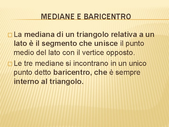 MEDIANE E BARICENTRO � La mediana di un triangolo relativa a un lato è