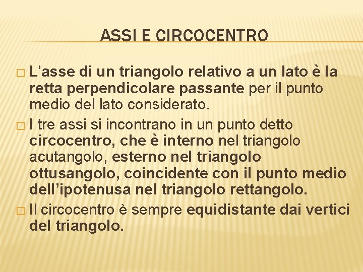 ASSI E CIRCOCENTRO � L’asse di un triangolo relativo a un lato è la