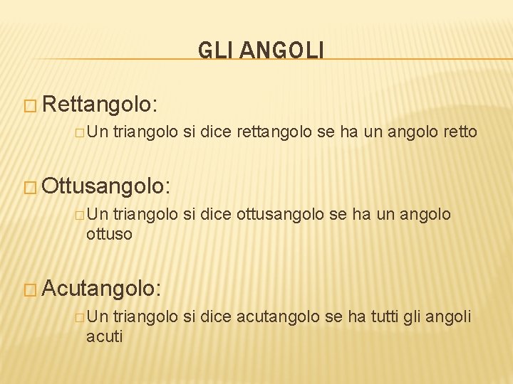 GLI ANGOLI � Rettangolo: � Un triangolo si dice rettangolo se ha un angolo