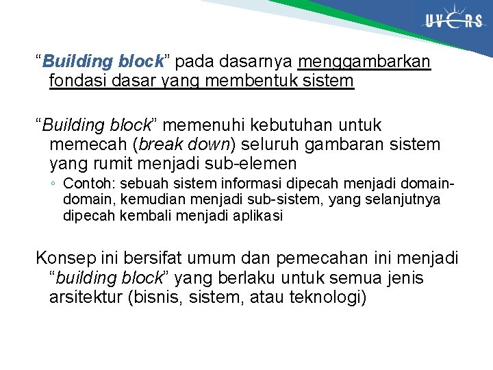 “Building block” pada dasarnya menggambarkan fondasi dasar yang membentuk sistem “Building block” memenuhi kebutuhan