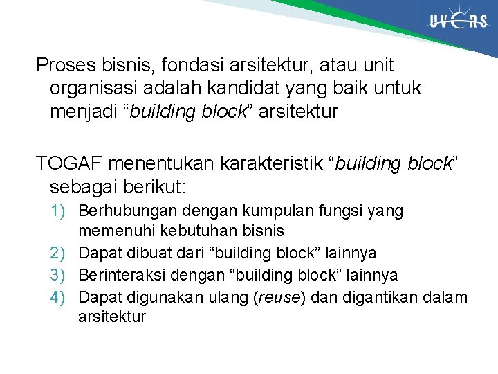 Proses bisnis, fondasi arsitektur, atau unit organisasi adalah kandidat yang baik untuk menjadi “building