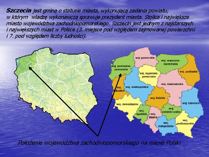 Szczecin jest gminą o statusie miasta, wykonującą zadania powiatu, w którym władzę wykonawczą sprawuje