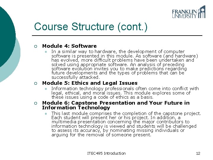 Course Structure (cont. ) ¡ Module 4: Software l ¡ Module 5: Ethics and