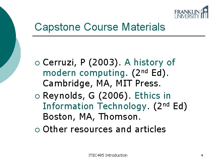 Capstone Course Materials Cerruzi, P (2003). A history of modern computing. (2 nd Ed).