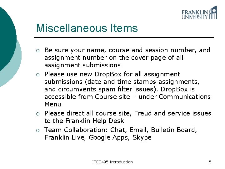 Miscellaneous Items ¡ ¡ Be sure your name, course and session number, and assignment