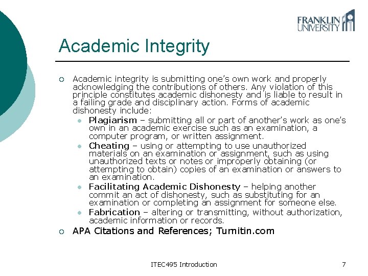 Academic Integrity ¡ ¡ Academic integrity is submitting one’s own work and properly acknowledging Academic Integrity ¡ ¡ Academic integrity is submitting one’s own work and properly acknowledging