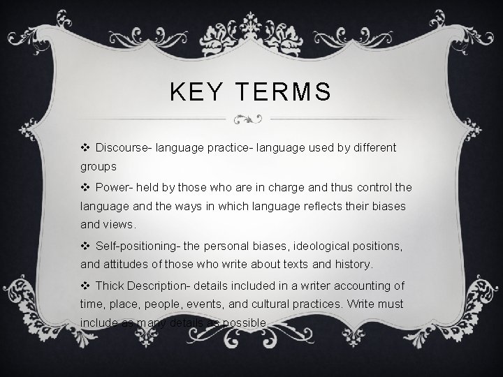 KEY TERMS v Discourse- language practice- language used by different groups v Power- held