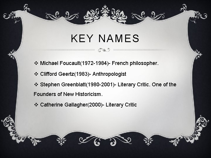 KEY NAMES v Michael Foucault(1972 -1984)- French philosopher. v Clifford Geertz(1983)- Anthropologist v Stephen