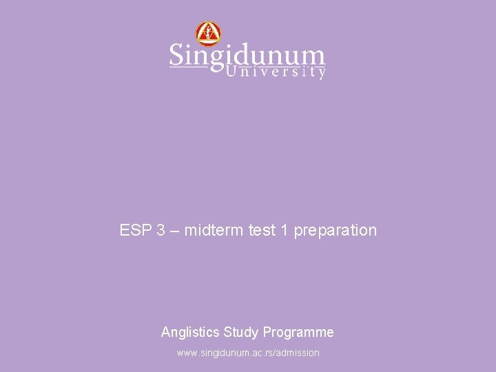 Anglistics Study Programme ESP 3 – midterm test 1 preparation Anglistics Study Programme www.