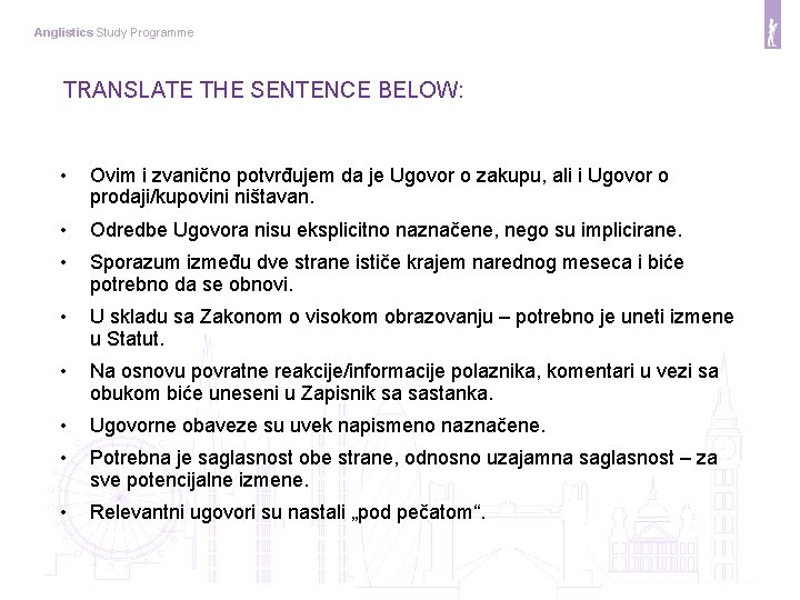 Anglistics Study Programme TRANSLATE THE SENTENCE BELOW: • Ovim i zvanično potvrđujem da je