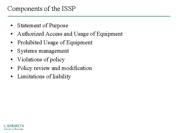 Components of the ISSP • • Statement of Purpose Authorized Access and Usage of