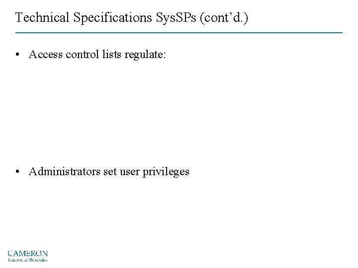 Technical Specifications Sys. SPs (cont’d. ) • Access control lists regulate: • Administrators set