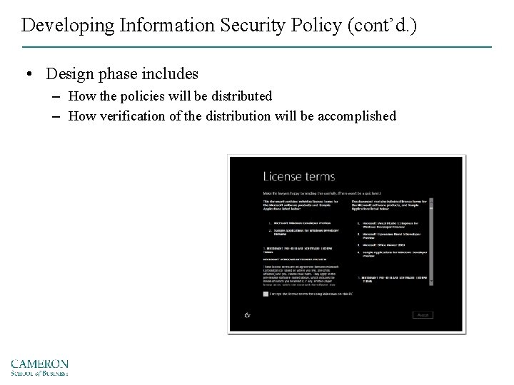 Developing Information Security Policy (cont’d. ) • Design phase includes – How the policies