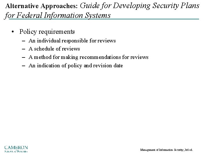 Alternative Approaches: Guide for Developing Security Plans for Federal Information Systems • Policy requirements