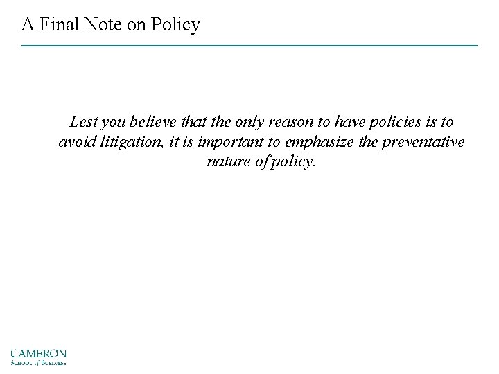 A Final Note on Policy Lest you believe that the only reason to have