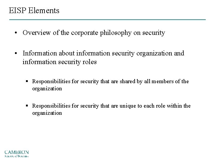 EISP Elements • Overview of the corporate philosophy on security • Information about information