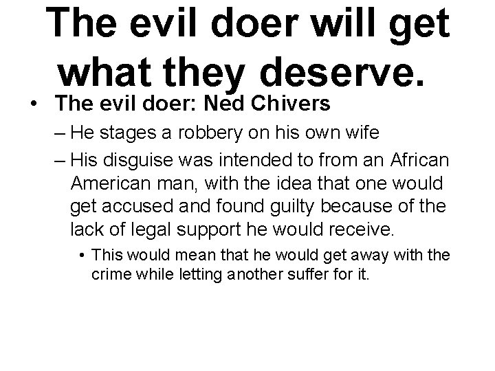 The evil doer will get what they deserve. • The evil doer: Ned Chivers