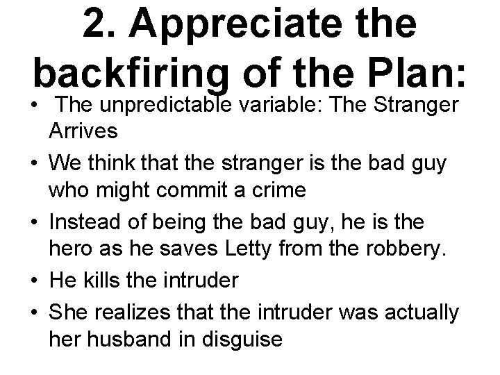 2. Appreciate the backfiring of the Plan: • The unpredictable variable: The Stranger Arrives