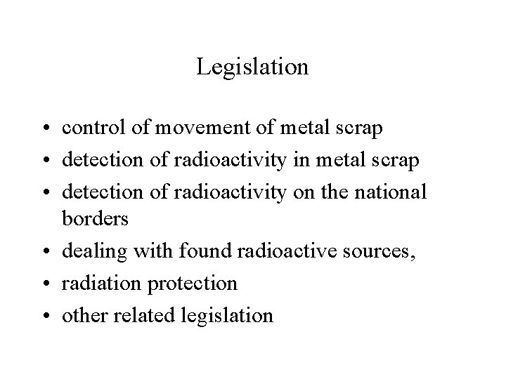 Legislation • control of movement of metal scrap • detection of radioactivity in metal