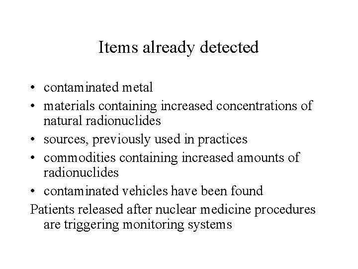 Items already detected • contaminated metal • materials containing increased concentrations of natural radionuclides