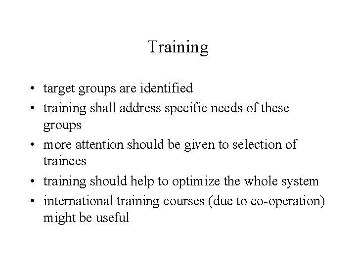 Training • target groups are identified • training shall address specific needs of these