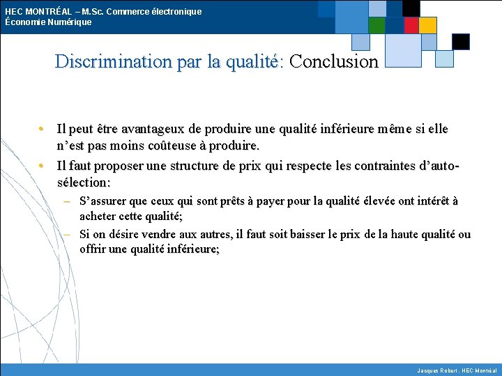 HEC MONTRÉAL – M. Sc. Commerce électronique Économie Numérique Discrimination par la qualité: Conclusion