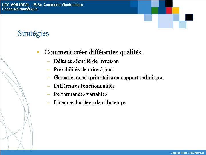 HEC MONTRÉAL – M. Sc. Commerce électronique Économie Numérique Stratégies • Comment créer différentes